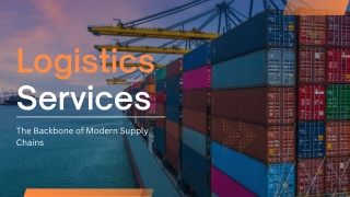 Logistics Services:  The Backbone of Modern Supply Chains
