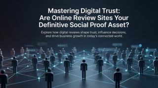 Mastering Digital Trust Are Online Review Sites Your Definitive Social Proof Asset