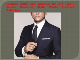 Custom Suits Los Angeles by Art Lewin Where Personal Style Meets Precision Tailoring