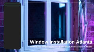 Guide to Window Installation Atlanta: What You Need to Know
