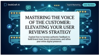 User Reviews MASTERING THE VOICE OF THE CUSTOMER ELEVATING YOUR USER REVIEWS STRATEGY