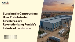 Sustainable Construction How Prefabricated Structures are Revolutionizing Punjab’s Industrial Landscape