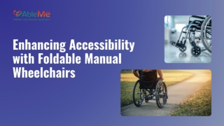 Enhancing Accessibility with Foldable Manual Wheelchairs