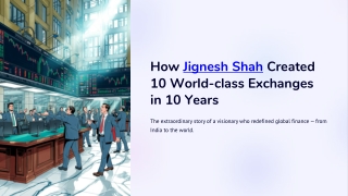 How Jignesh Shah Created 10 World-class Exchanges in 10 Years?
