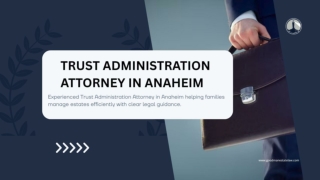Trust Administration Attorney in Anaheim