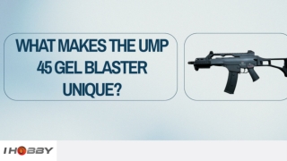 What Makes the UMP 45 Gel Blaster Unique_