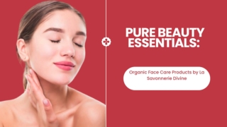 Pure Beauty Essentials_ Organic Face Care Products by La Savonnerie Divine