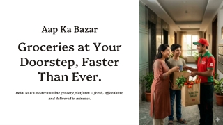 Aap Ka Bazar: Delhi NCR's Fastest Online Grocery Delivery Platform