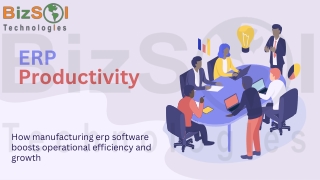 How ERP Improves Business Productivity | Manufacturing ERP Software by BizSol