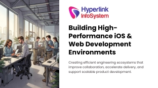 Building High-Performance iOS and Web Development Environments for Scalable Engi