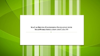 11. SeaCad Driving Engineering Excellence with SolidWorks Simulation and Catia V5