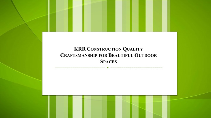 PPT - 11. KRR Construction Quality Craftsmanship for Beautiful Outdoor ...