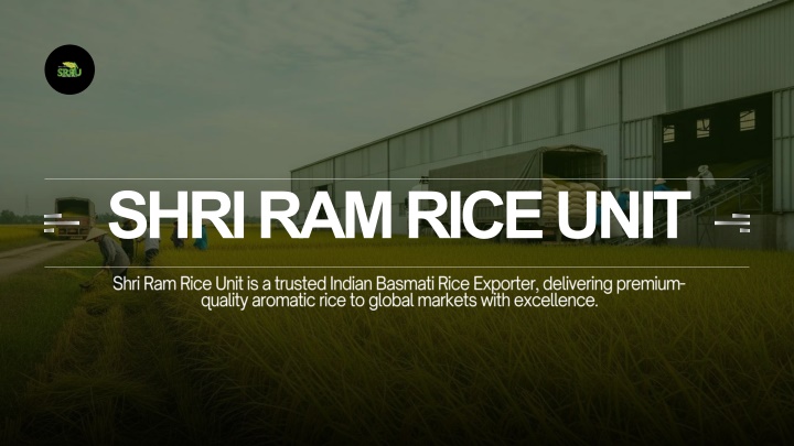 Basmati Rice Unit PPT - Premium Indian Basmati Rice Exporter for Global Markets ...