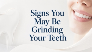 Signs You May Be Grinding Your Teeth